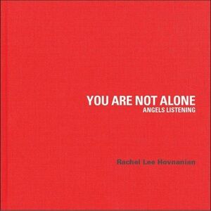 You Are Not Alone: Angels Listening, Rachel Lee Hovnanian, Hardcover book